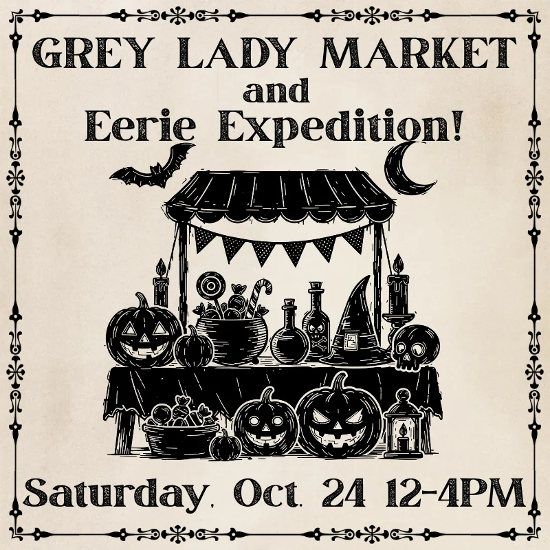 Grey Lady Market and Eerie Expedition official event flyer